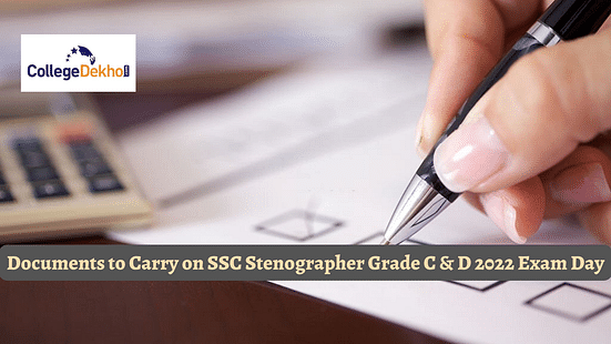 Documents to Carry on SSC Stenographer Grade C & D 2022 Exam Day