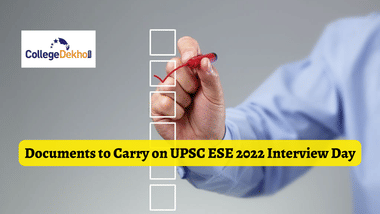 Documents to Carry on UPSC ESE 2022 Interview Day