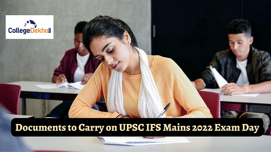 Documents to Carry on UPSC IFS Mains 2022 Exam Day
