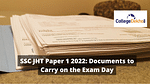 SSC JHT Paper 1 2022: Documents to Carry on the Exam Day
