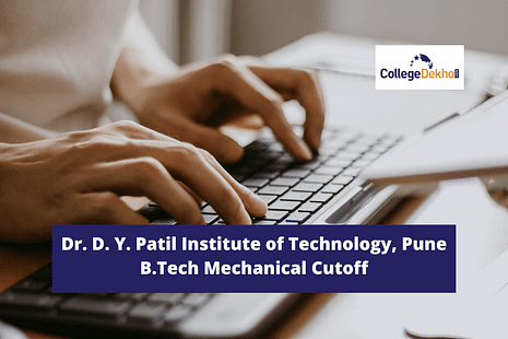 Dr. D. Y. Patil Institute of Technology, Pune B.Tech Mechanical Cutoff 2022: Check Closing Ranks for Previous Year