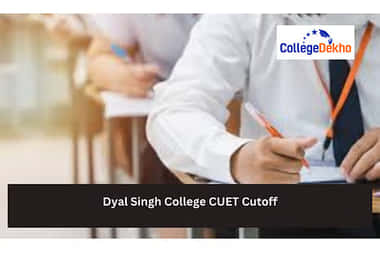 दयाल सिंह कॉलेज के लिए सीयूईटी यूजी कटऑफ 2025 (Dyal Singh College CUET UG Cutoff 2025)
