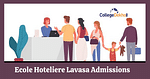 Ecole Hoteliere Lavasa Admissions 2023 - Dates, Entrance Exam, Courses, Eligibility Criteria, Applications, Fees, Selection Process