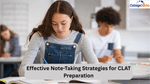 Effective Note-Taking Strategies for CLAT Preparation