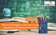 Effective Strategies to Ace CLAT 2026 Group Discussions and Personal Interviews