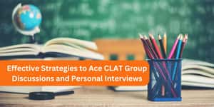 CLAT 2026 Group Discussions and Personal Interviews Tips