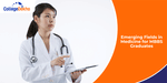 Emerging Fields in Medicine for MBBS Graduates