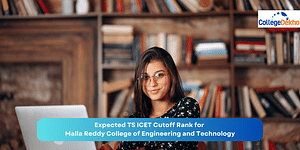 Expected TS ICET Cutoff Rank 2024 for Malla Reddy College of Engineering and Technology