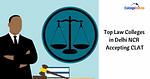 Top Law Colleges in Delhi NCR Accepting CLAT