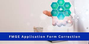 FMGE 2024 Application Form Correction