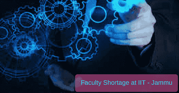 Severe Shortage of Faculty at Indian Institute of Technology Jammu (IIT-J)