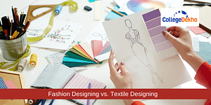 Course Comparison: Fashion Designing vs. Textile Designing