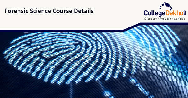 Forensic Science Course Details CollegeDekho