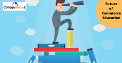 भारत में कॉमर्स एजुकेशन (Commerce Education in India) - कंटेंट, महत्व, चुनौतियाँ, भविष्य का दायरा