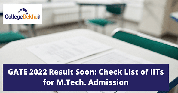 GATE 2022 Result Soon: Check List of IITs for M.Tech. Admission