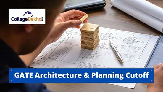 GATE Architecture & Planning Cutoff 2022 and Previous Years Cutoff