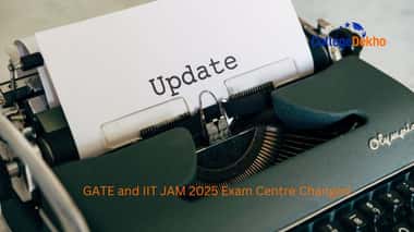 GATE and IIT JAM 2025 Exam Centre Changed