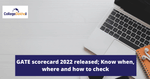 GATE scorecard 2022 released; Know when, where and how to check