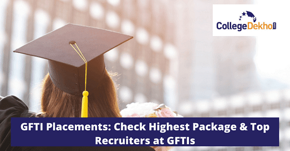 GFTI Placements: Check Highest Package & Top Recruiters at GFTIs