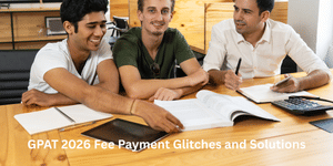 GPAT 2026 Fee Payment Glitches and Solutions