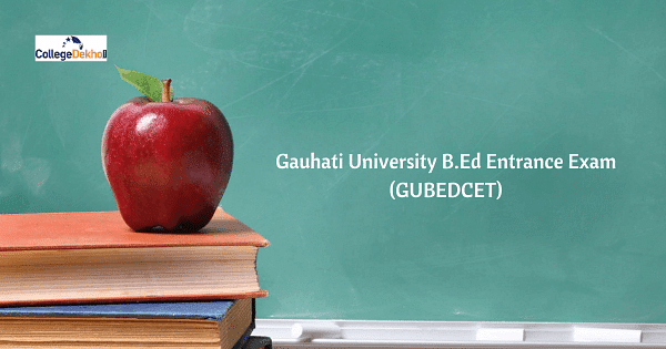 Gauhati University B.Ed 2023 Entrance (GUBEDCET): Admit Card, Exam ...