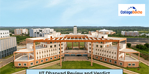 IIT Dharwad's Review and Verdict by Collegedekho