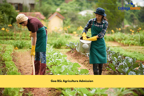 Goa BSc Agriculture Admission: Application Process, Eligibility, Reservation, Counseling