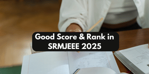 Good Score & Rank in SRMJEEE 2025