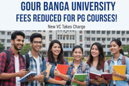 Gour Banga University Reduces Fees for PG Courses after New VC Takes Charge