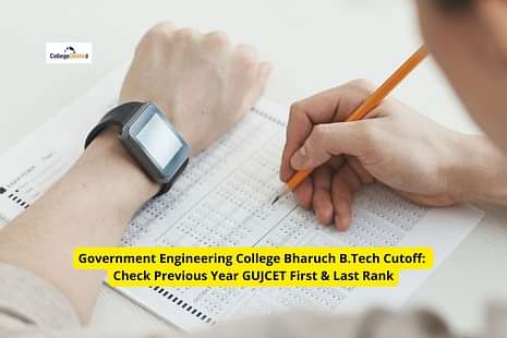 Government Engineering College Bharuch B.Tech Cutoff: Check Previous Year GUJCET First & Last Rank