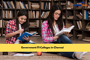 Government ITI Colleges in Chennai: List of Top Colleges, Eligibility Criteria