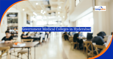 Government Medical Colleges in Hyderabad