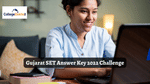 Gujarat SET Answer Key 2022 Released: Raise Objection till November 19