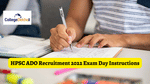 HPSC ADO Recruitment 2022 Exam Day Instructions