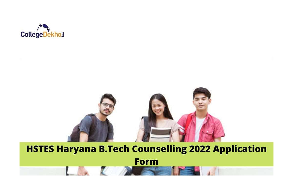 HSTES Haryana B.Tech Counselling 2022 Application Form Released: Check ...