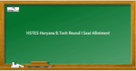 HSTES Haryana B.Tech Round 1 Seat Allotment 2022