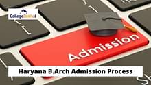 हरियाणा बी.आर्क एडमिशन 2024 (Haryana BArch Admission 2024): एप्लीकेशन तारीख, फॉर्म और चयन प्रक्रिया
