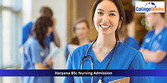 Haryana BSc Nursing Admission 2024: Dates, Eligibility, Top Colleges