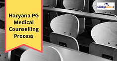 Haryana PG Medical Counselling Process 2023: Dates, Allotment Result (Out), Merit List & Seat Matrix