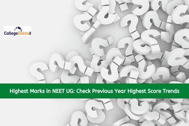Highest Marks in NEET UG: Check Previous Year Highest Score Trends