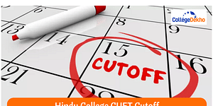 Hindu College CUET Cutoff for 2024: Expected Cutoff Based on Previous Trends
