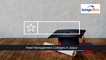 Hotel Management Colleges in Jaipur: Eligibility, Fees and Selection Process