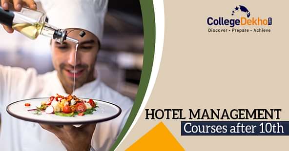 List of Hotel Management Courses After 10th: Admission Process, Fee