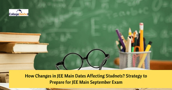 How Changes in JEE Main Exam Dates 2020 Impacting Preparation? Right Strategy to Prepare for the Exam