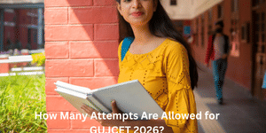 How Many Attempts Are Allowed for GUJCET 2026