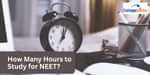 How Many Hours to Study for NEET?