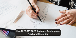 How NIFT CAT 2026 Aspirants Can Improve Freehand Sketching