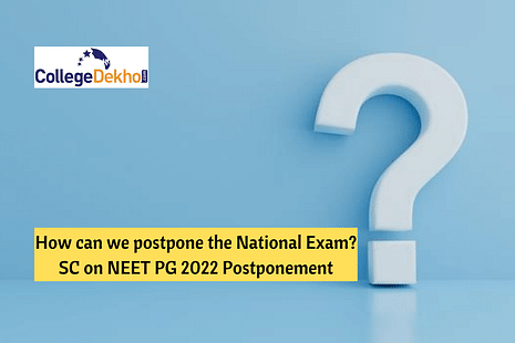 “How can we postpone the National Exam” - Supreme Court on NEET PG 2022 Postponement