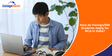 How do Foreign/ NRI Students Apply for BCA in India?