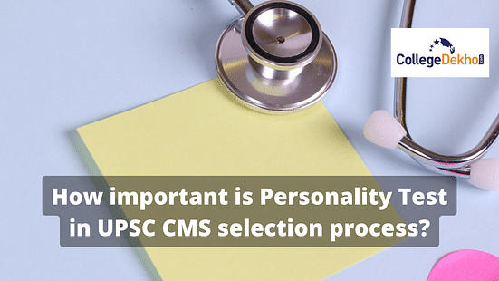 How important is Personality Test in UPSC CMS selection process